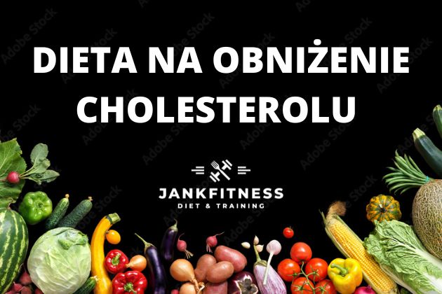 Dieta Na ObniŻenie Cholesterolu Łukasz Jank Dietetyk I Trener Personalny 5054